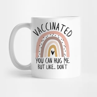 vaccinated you can hug me but like dont Mug